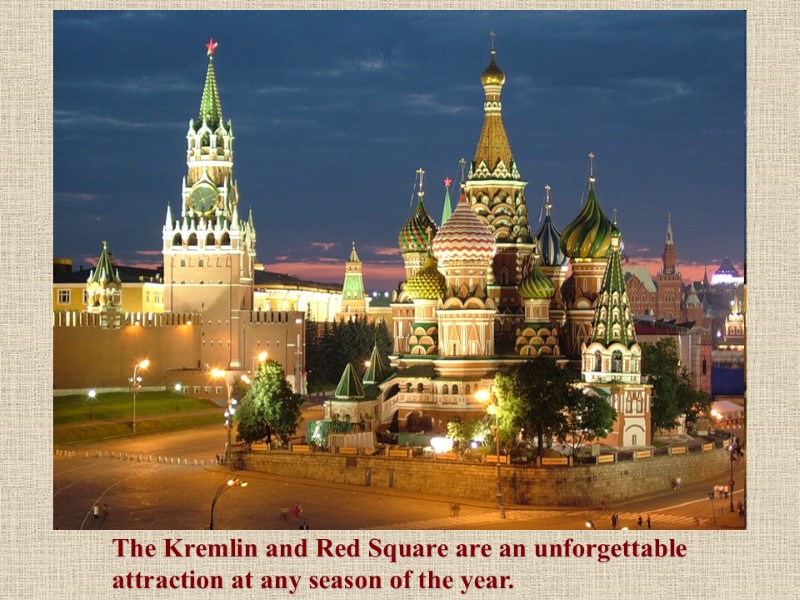 The Kremlin and Red Square are an unforgettable attraction at any season of the